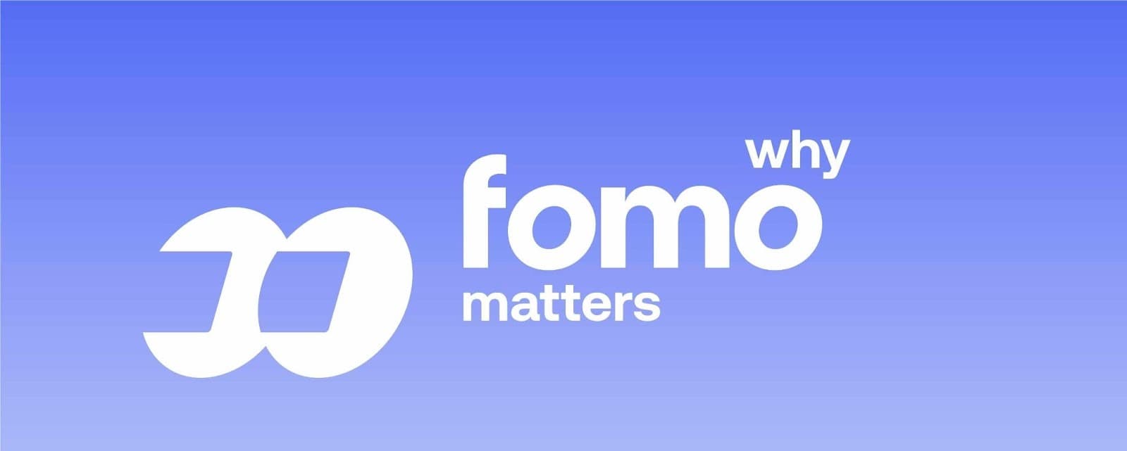 Why fomo matters
